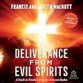 Deliverance from Evil Spirits: A Guide to Freedom from the Demonic Realm Book Cover: Deliverance from Evil Spirits: A Guide to Freedom from the Demonic Realm