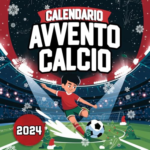 CALENDARIO AVVENTO CALCIO: 25 attività e giochi interattivi per un'avventura calcistica indimenticabile in attesa del Natale | Libri sul calcio per bambini 8-12 ann
