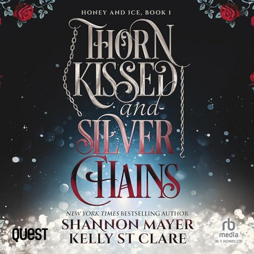 Audiobook: Thorn Kissed and Silver Chains by Shannon Mayer, Kelly St. Clare episode artwork