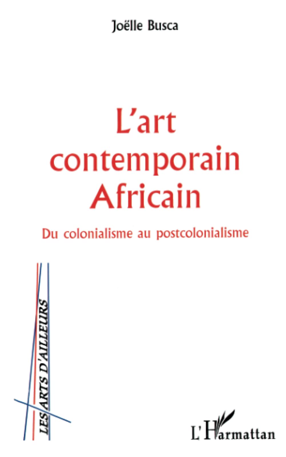 L'art contemporain africain : comprendre enfin le postcolonialisme sans jargon