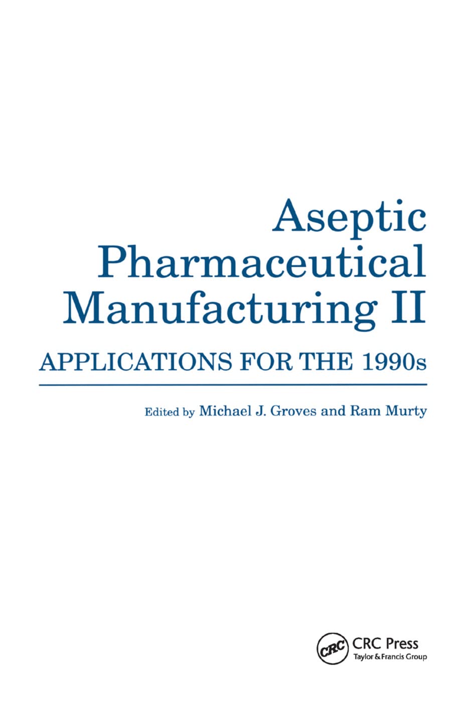 Aseptic Pharmaceutical Manufacturing II: Applications for the 1990s: 2