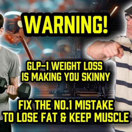 WARNING: GLP-1 Weight Loss Is Making You Skinny-Fat (Fix the #1 Mistake to Lose Fat & Keep Muscle)