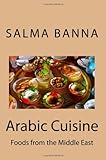 Arabic Cuisine - Foods From The Middle East