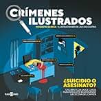 Crímenes ilustrados - ¿Suicidio o asesinato?: Resuelve este y otros once casos examinando la escena del crimen (Obras diversas)