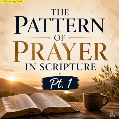 The Pattern of Prayer in Scripture Pt. 1