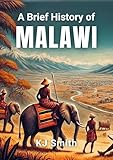A Brief History of Malawi (A Brief History - Around the World Edition)