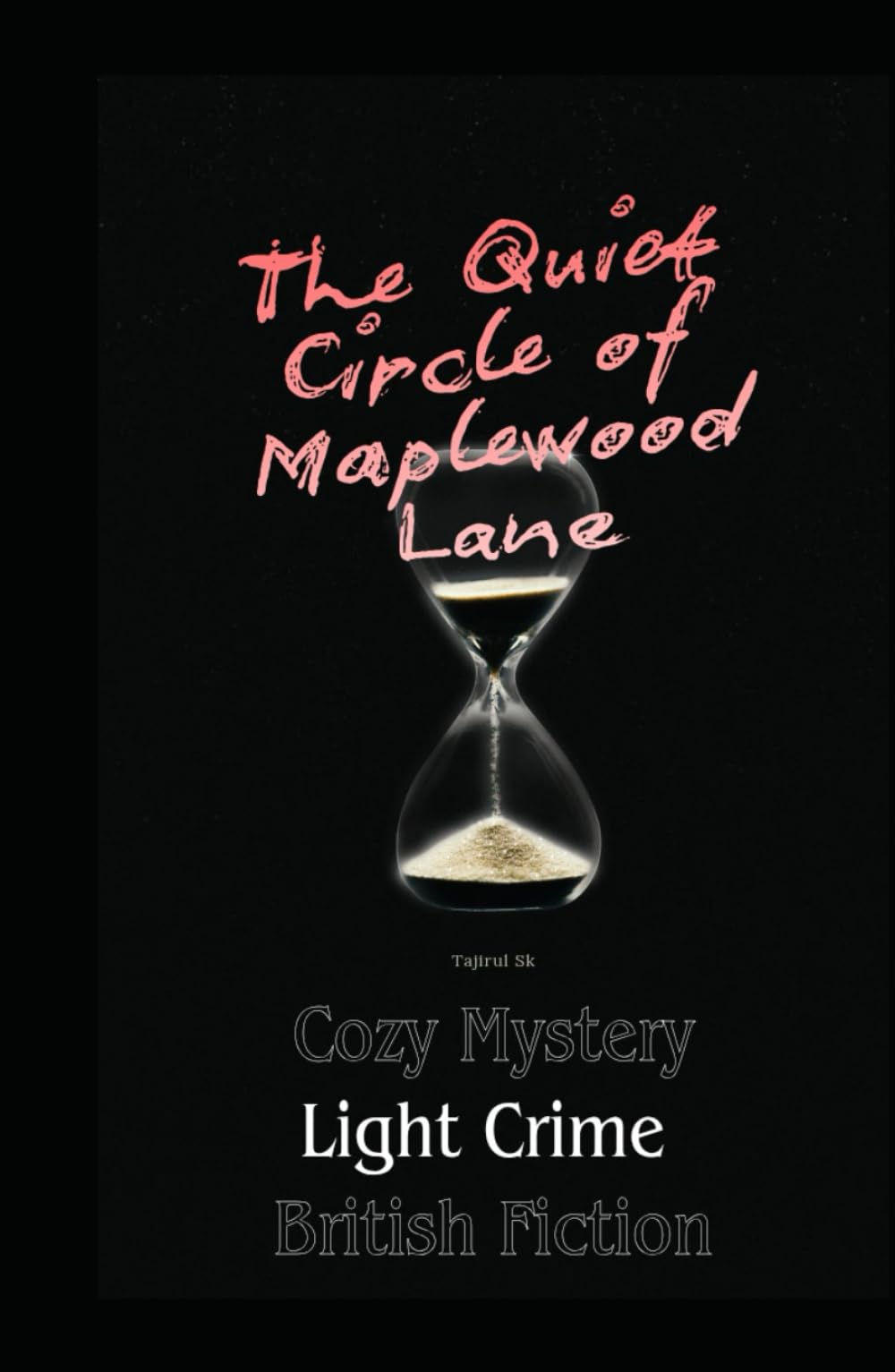 The Quiet Circle of Maplewood Lane: Cozy Mystery | Light Crime | British Fiction (The Quiet Circle of Maplewood Lane series by Tajirul Sk)