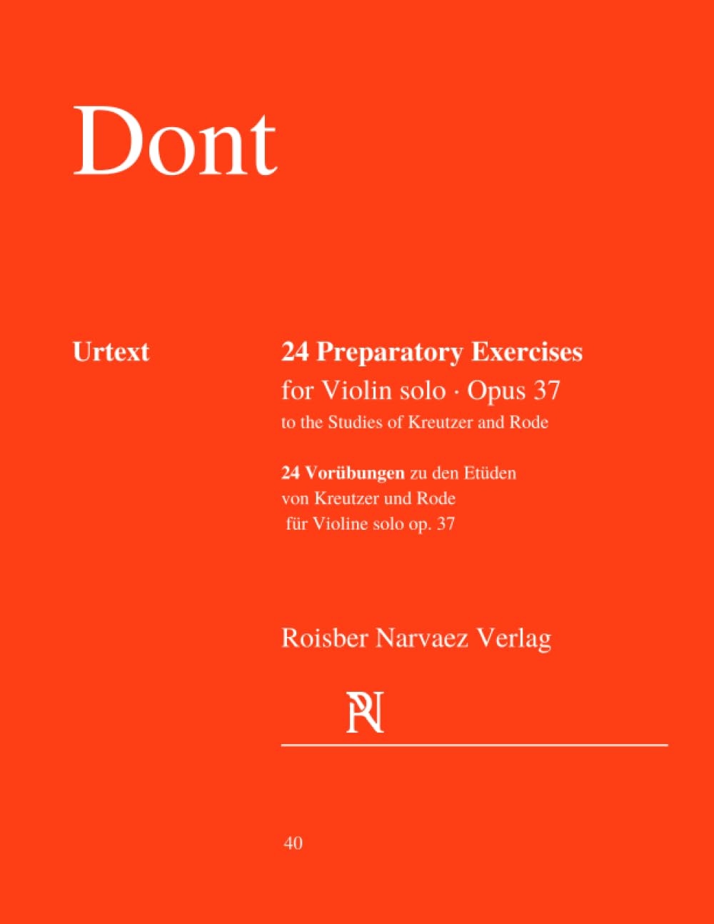 Dont Jakob: 24 Preparatory Exercises to the Studies of Kreutzer and Rode for Violin solo op. 37: New Urtext Edition: 24 Studies