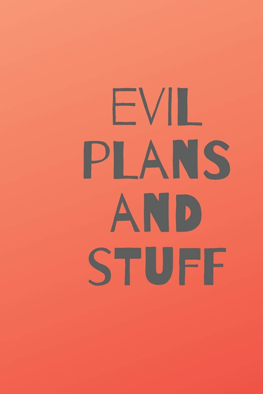 Evil plans and stuff notebook, journal, funny notebook for adults blank lined journal: Funny office notebook