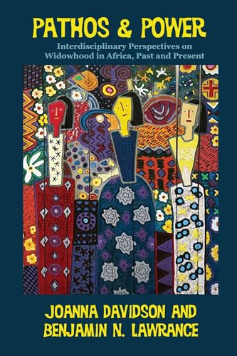 Pathos and Power: Interdisciplinary Perspectives on Widowhood in Africa, Past and Present (Ohio RIS Africa Series)