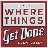 Open Road Brands Where Things Get Done Eventually Metal Sign - Funny Distressed Metal Sign for Garage, Shop or Office