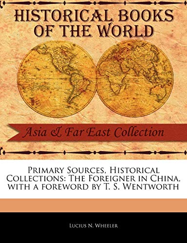The Foreigner in China (Primary Sources, Historical Collections)