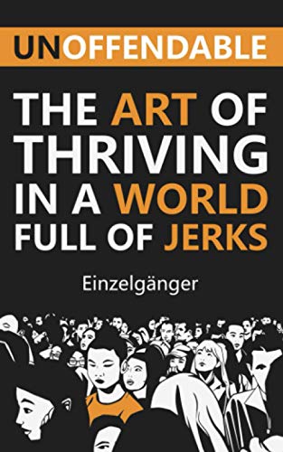 Unoffendable: The Art of Thriving in a World Full of Jerks