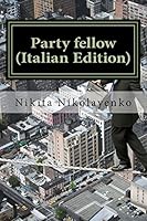 Party fellow (Italian Edition) 1517184517 Book Cover