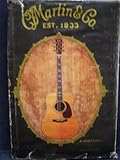C.F. Martin & Co., Est. 1833: A History (Martin Guitars, A History)