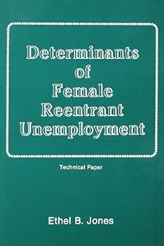 Determinants of Female Reentrant Unemployment Technical Paper (Technical paper / W.E. Upjohn Institute for Employment Research)