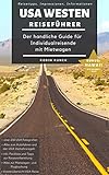  Reiseführer USA Westen - Der handliche Guide für Individualreisende mit Mietwagen: Mit Reise Route, Reisetipps (inkl. Hotels) & Impressionen zum USA Südwesten Roadtrip + 250 Reisebilder + Koordinaten