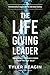 The Life-Giving Leader: Learning to Lead from Your Truest Self