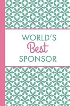 World's Best Sponsor (6x9 Journal): Green Pink,Lightly Lined, 120 Pages, Perfect for Notes, Journaling, Mother’s Day and Christmas Gifts