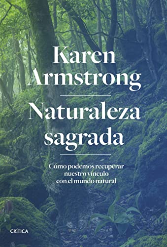 Naturaleza Sagrada: Cómo Podemos Recuperar Nuestro Vínculo Con El Mundo Natural