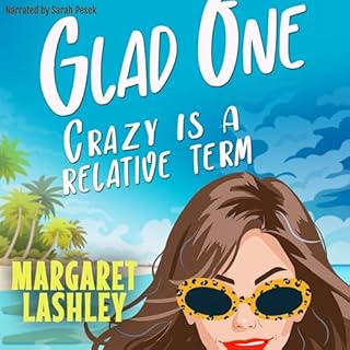Glad One: Crazy Is a Relative Term Audiolibro Por Margaret Lashley arte de portada