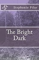 The Bright Dark 0971259844 Book Cover