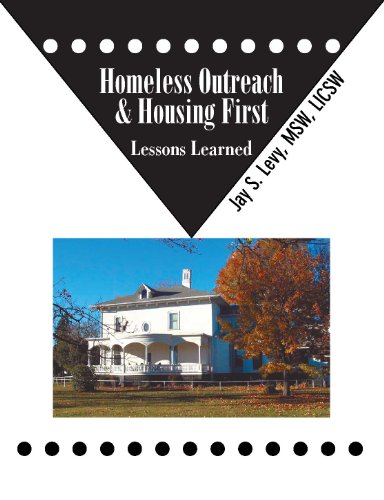Homeless Outreach & Housing First: Lessons Learned (Pretreatment: Staff Training & Student Education Book 2)
