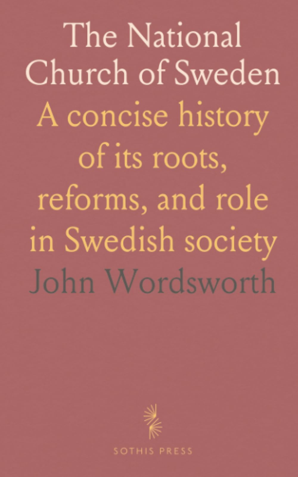 The National Church of Sweden: A concise history of its roots, reforms, and role in Swedish society