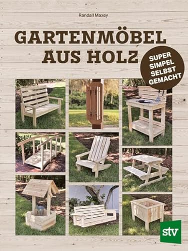 Preisvergleich Produktbild Gartenmöbel aus Holz: Super-simpel selbst gemacht