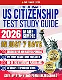 The Ultimate US Citizenship Test Study Guide Made Simple: Ace the Test on Your First Try in Just 7 Days with Expert Hacks from Former Examiners. 128 USCIS Q&A, and 20 Mock Tests Included