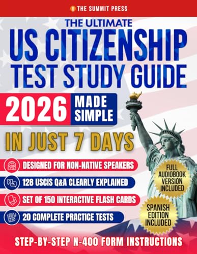 The Ultimate US Citizenship Test Study Guide Made Simple: Ace the Test on Your First Try in Just 7 Days with Expert Hacks from Former Examiners. 128 USCIS Q&A, and 20 Mock Tests Included