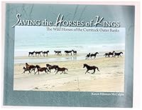 Saving the Horses of Kings The Wild Horses of Currituck Outer Banks 0977892441 Book Cover