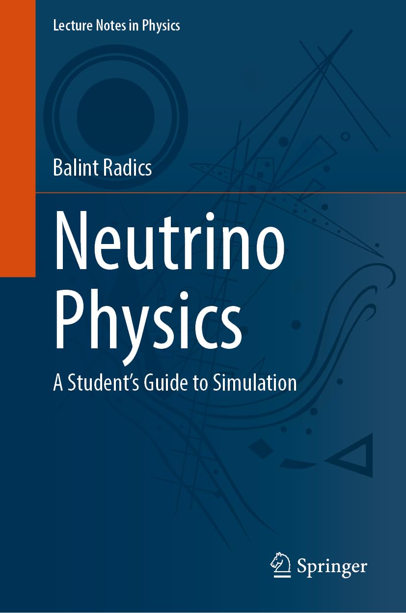 Buy Neutrino Physics: A Student's Guide to Simulation: 1043 (Lecture Notes in Physics, 1043) — BookShops.in