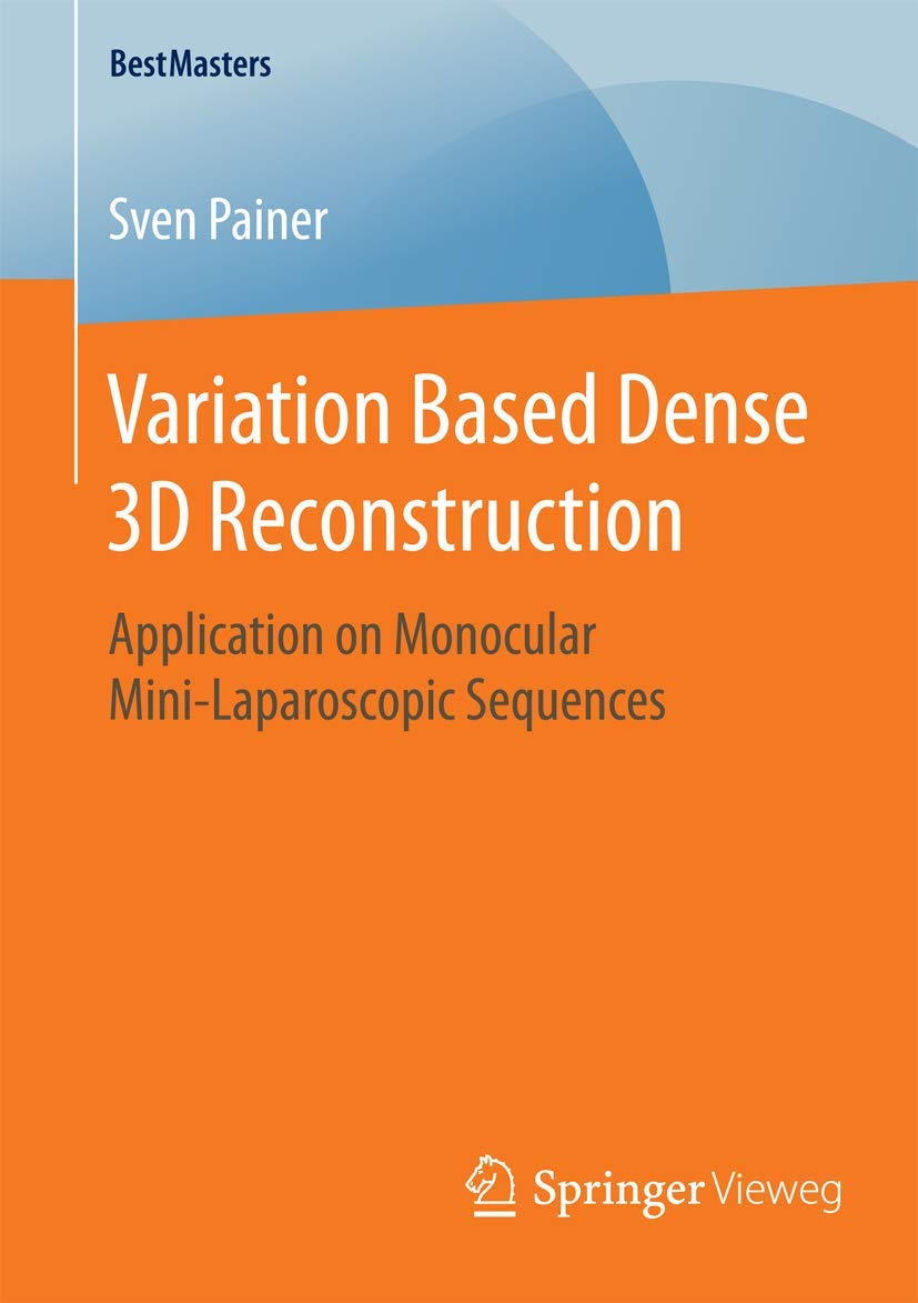 Variation Based Dense 3D Reconstruction: Application on Monocular Mini-Laparoscopic Sequences (BestMasters)