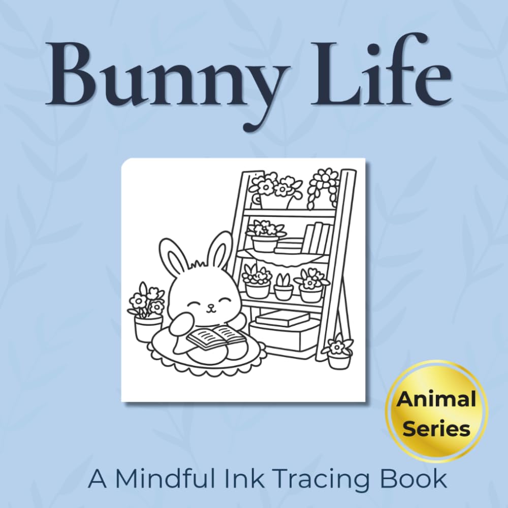 Bunny Life - Ink Tracing Book: Mindful tracing activity to relax and unwind. 30 cozy bunny life scenes to trace with ink (Mindful Ink Tracing - Cute animals Series)