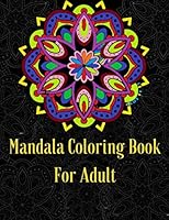Mandala Coloring Book For Adult: Coloring Pages For Relaxation, Meditation And Happiness B08DBVR63R Book Cover