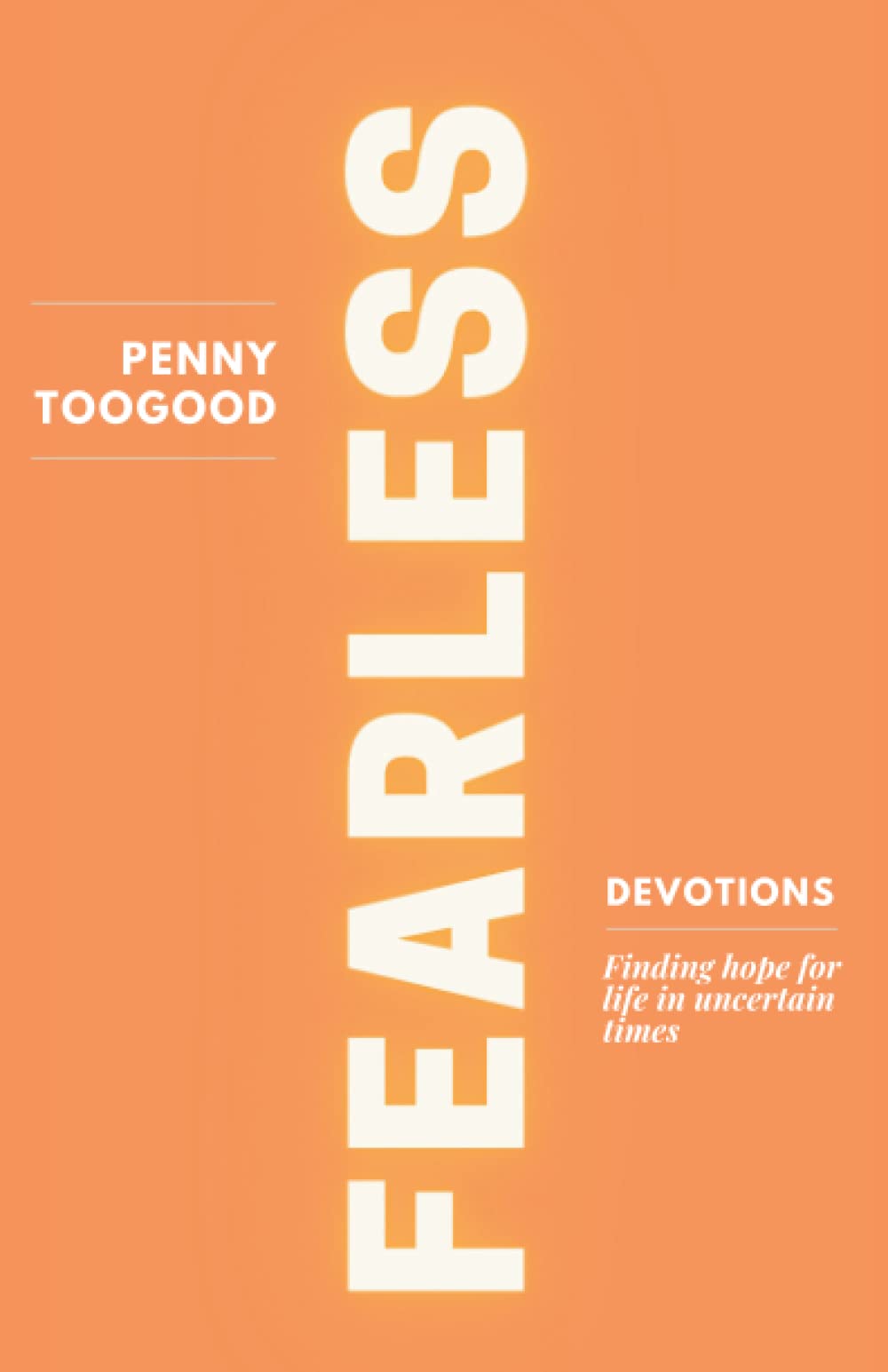 Fearless: A 30-Day Devotional - Finding Hope for Life in Uncertain Times