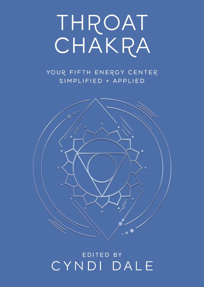 Throat Chakra: Your Fifth Energy Center Simplified and Applied (Llewellyn's Cha