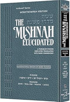 Schottenstein Edition Mishnah Elucidated Tohoros Vol. 7 Tractates: Zavim / Tevul Yom / Yadayim / Uktzin