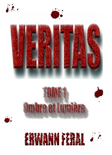Télécharger Veritas: TOME 1 : Ombre et Lumière Gratuit
