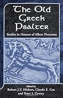 The Old Greek Psalter: Studies in Honour of Albert Pietersma (Journal for the Study of the Old Testament. Supplement Series, 332) 1841272094 Book Cover