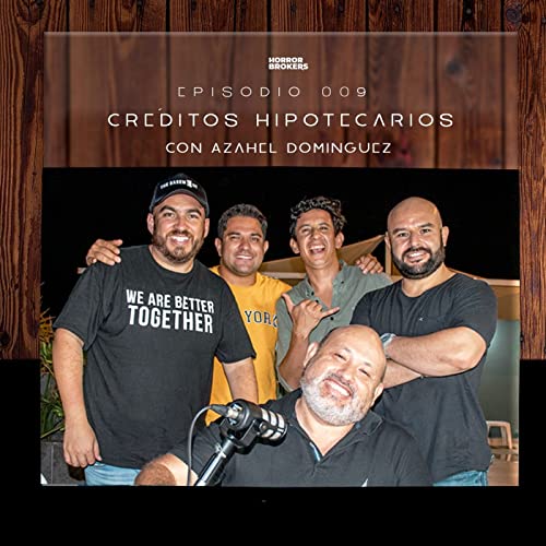 E09 - Creditos Hipotecarios con El Mortgage Broker (Azahel Dominguez)