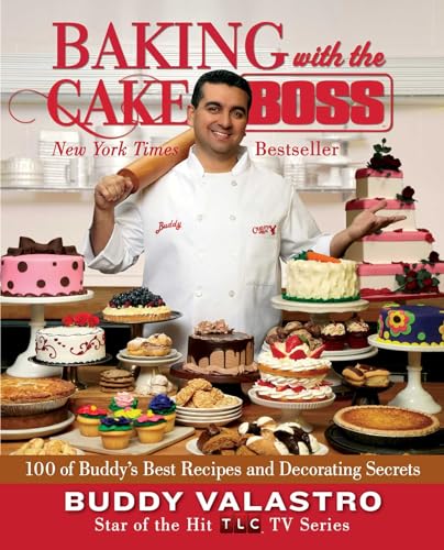 Baking with the Cake Boss: 100 of Buddy\'s Best Recipes and Decorating Secrets Baking with the Cake Boss: 100 of Buddy\'s Best Recipes and Decorating Secrets