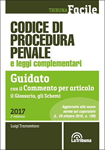 Codice di procedura penale e leggi complementari. Guidato con il commento per articolo, il glossario, gli schemi Codice di procedura penale e leggi complementari. Guidato con il commento per articolo, il glossario, gli schemi