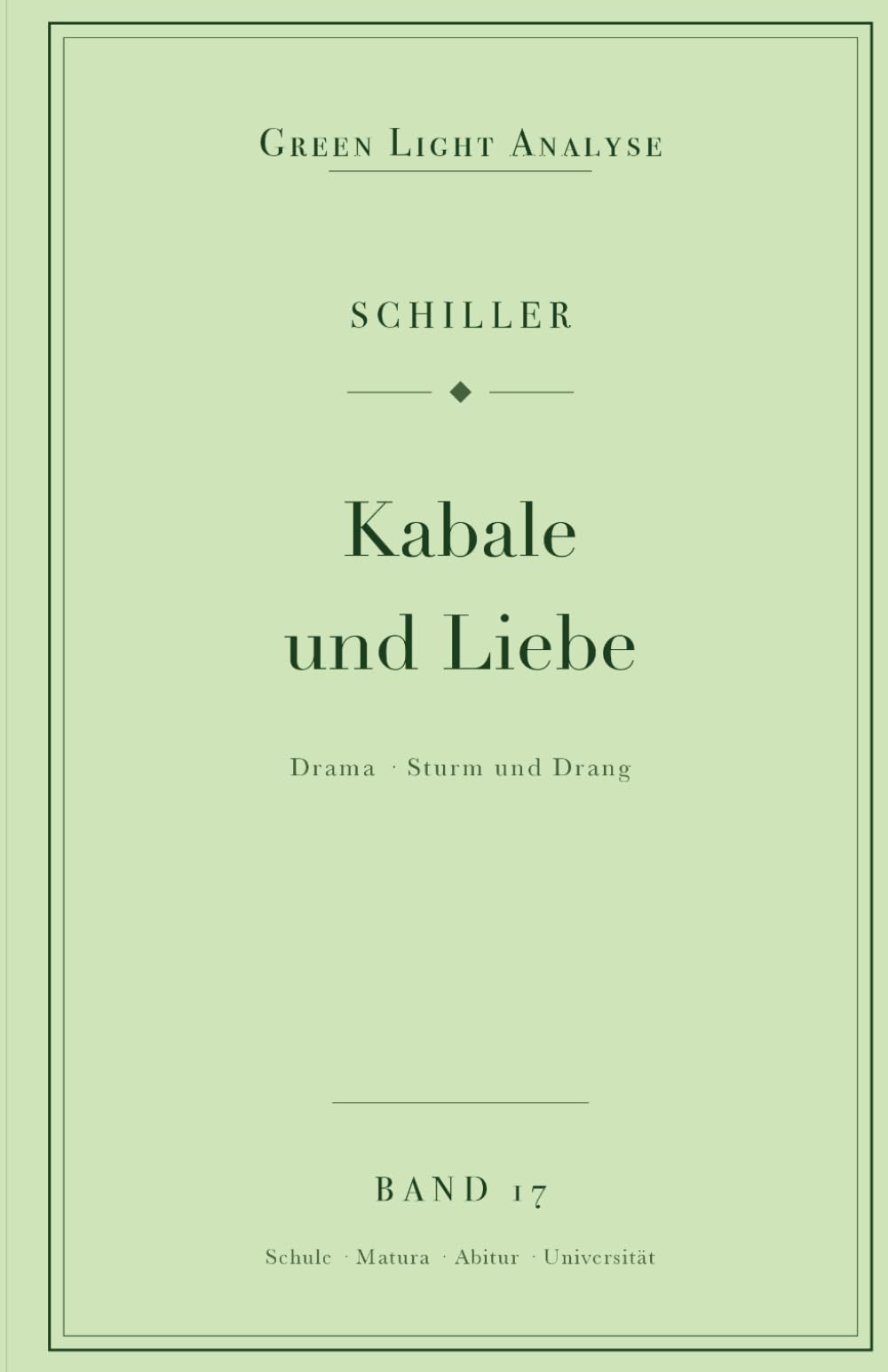 Friedrich Schiller: Kabale und Liebe: Vollständige Analyse für Schule und Studium – Inhaltsangabe, Interpretation, Prüfungsaufgaben