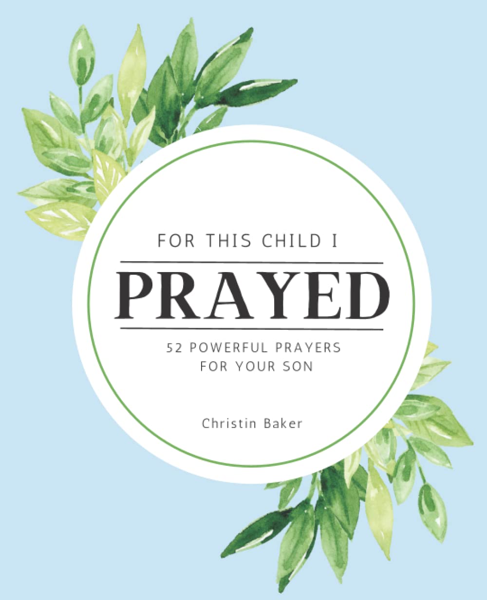 For This Child I Prayed: 52 Powerful Prayers for your Son