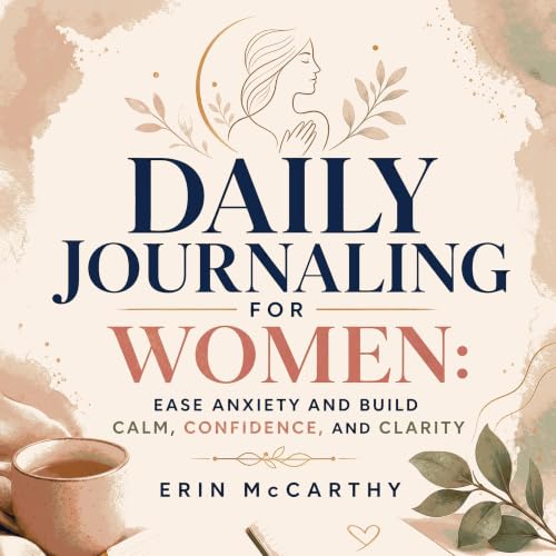 Daily Journaling for Women: Ease Anxiety and Build Calm, Confidence, and Clarity Audiolibro Por Erin McCarthy arte de portada