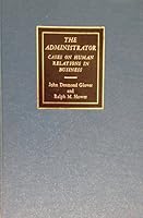 The administrator; cases on human relations in business B0006AYJ06 Book Cover