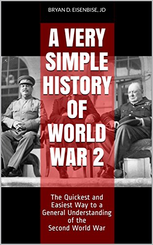 A Very Simple History of World War 2: The Quickest and Easiest Way to a General Understanding of the Second World War (Book 2)