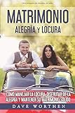 MATRIMONIO ALEGRÃÆÃï¿½A Y LOCURA: CÃÆÃÂ³mo manejar la locura, disfrutar de la alegrÃÆÃÂ­a y mantener  su matrimonio sÃÆÃÂ³lido. (Spanish Edition)